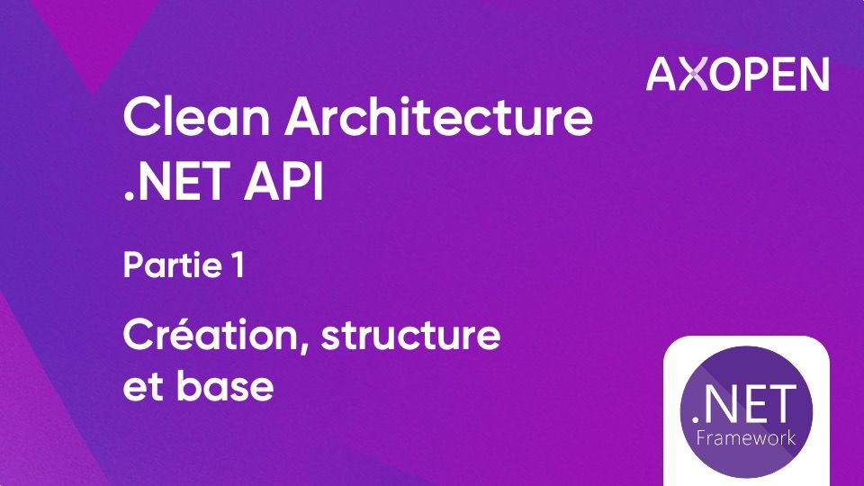 Clean Architecture .NET API - Partie 1 - Création, structure et base - tuto