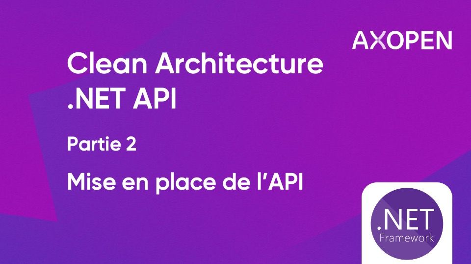 Clean Architecture .NET API - Partie 1 - Création, structure et base - tuto mise en place de l'API