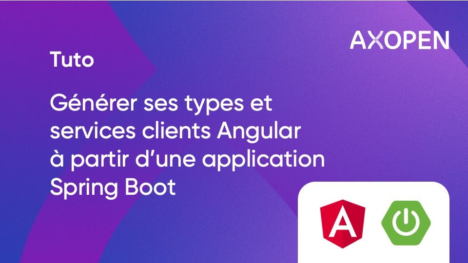 Tuto Générer ses types et services clients Angular à partir d’une application Spring Boot