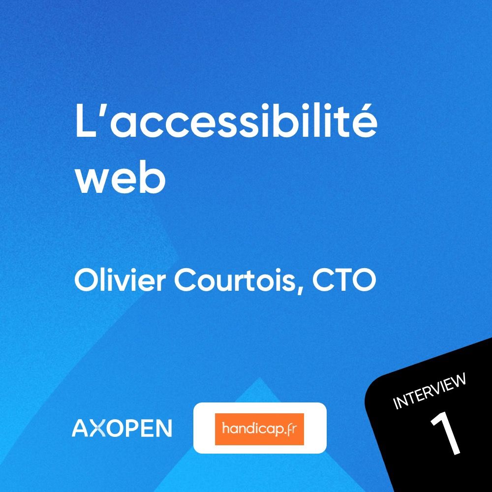 AXOPEN_Interview1_Carre_AccessibiliteWeb.jpg