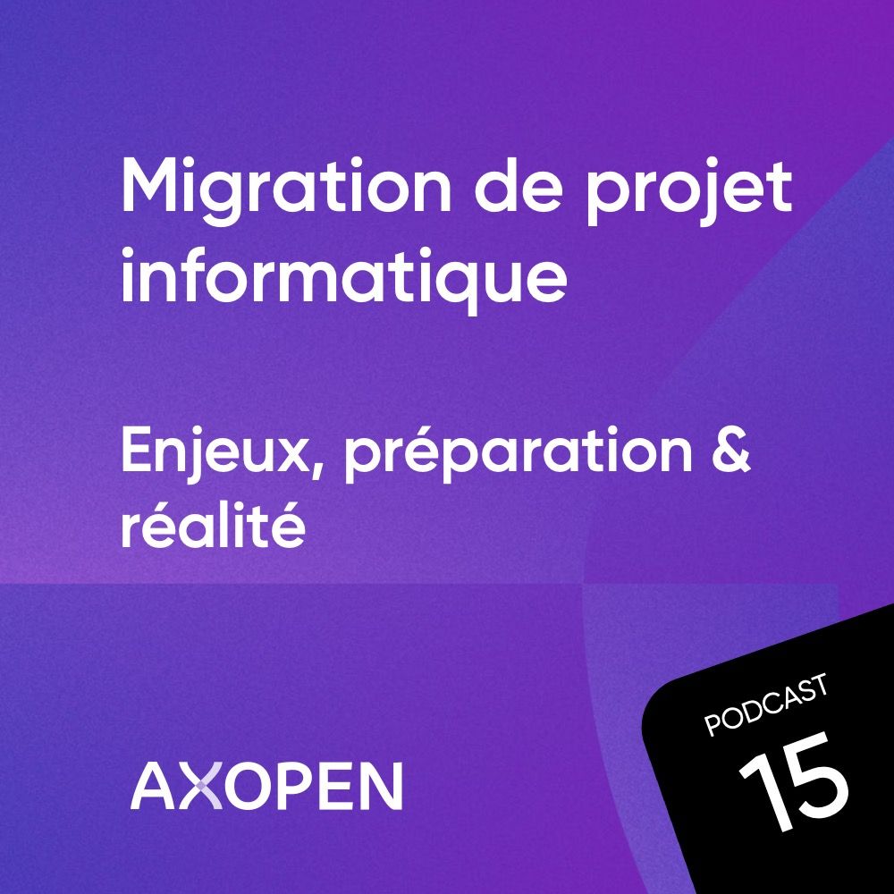 AXOPEN_Podcast15_Carre_MigrationProjetInformatique.jpg