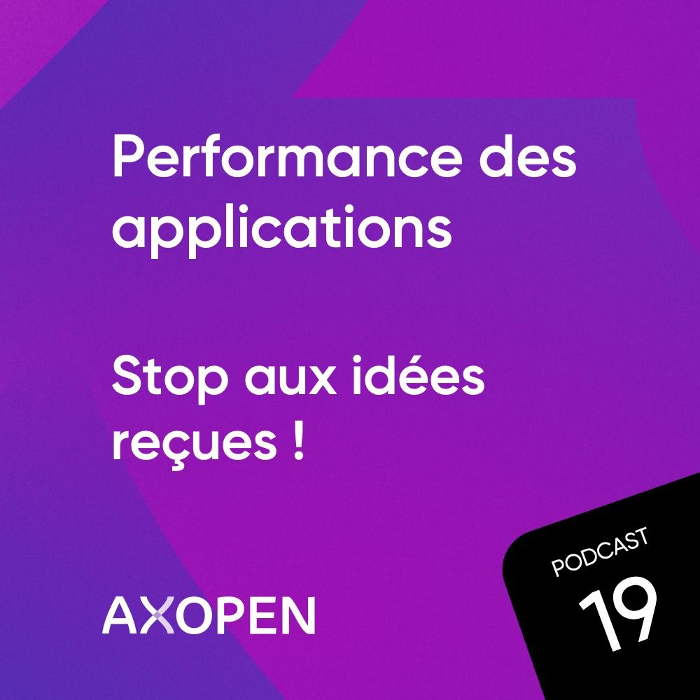 AXOPEN_Podcast19_Carre_PerformanceApplicative.jpg