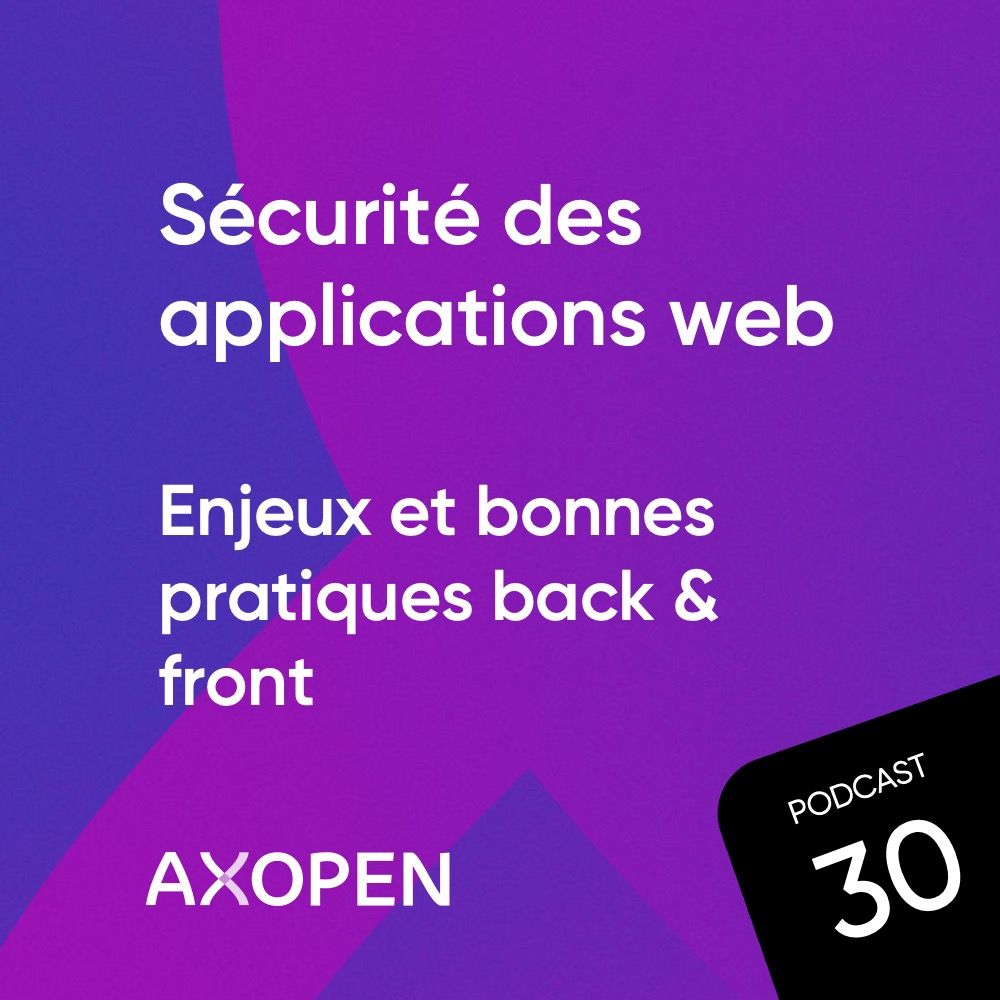 AXOPEN_Podcast30_Carre_SecuriteAppliWeb.jpg