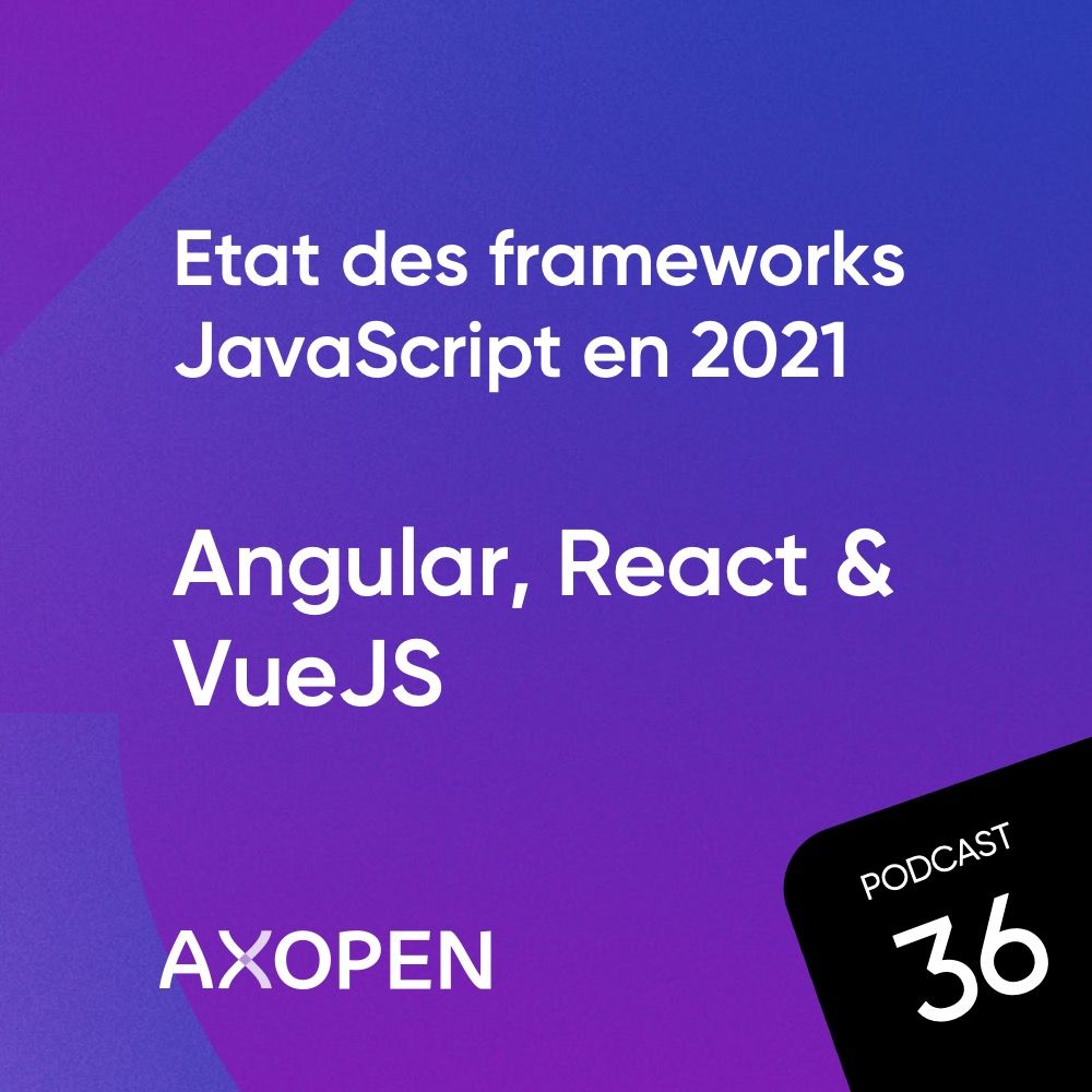 AXOPEN_Podcast36_Carre_FrameworkJavaScript2021.jpg