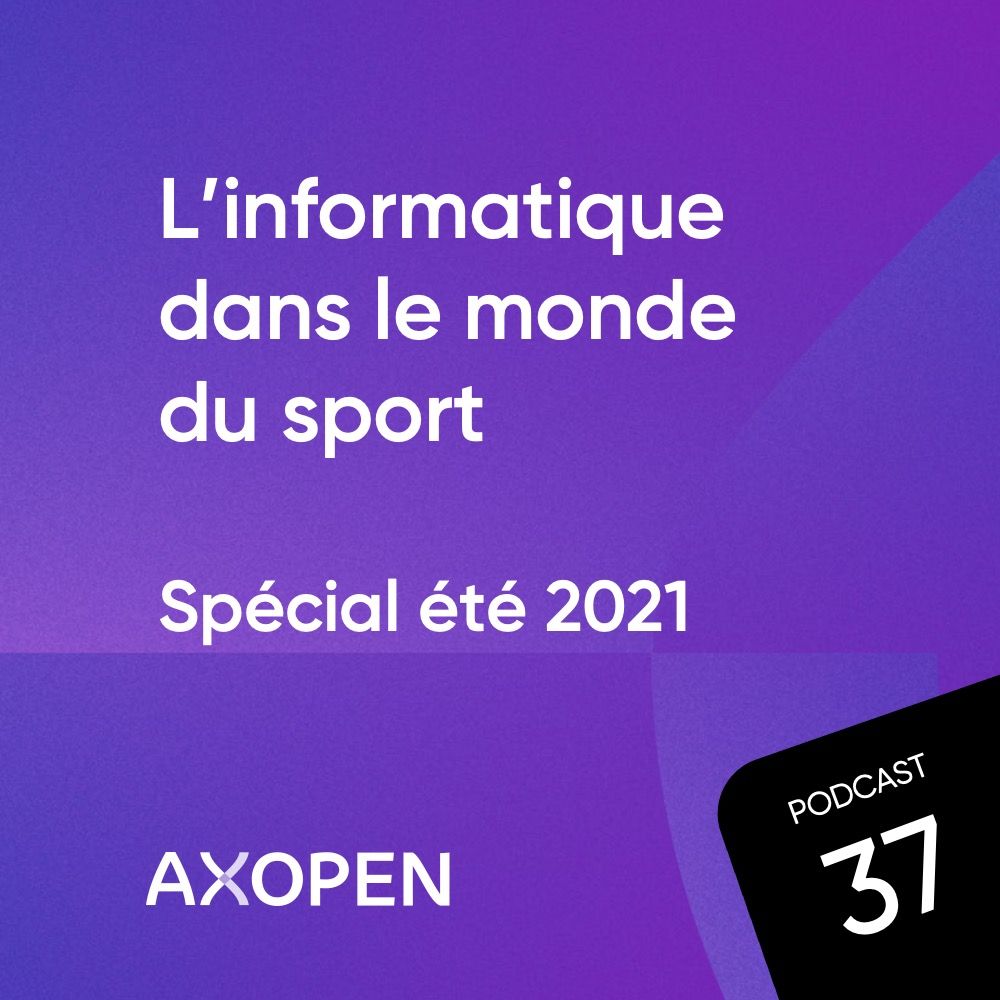 AXOPEN_Podcast37_Carre_InformatiqueSport.jpg