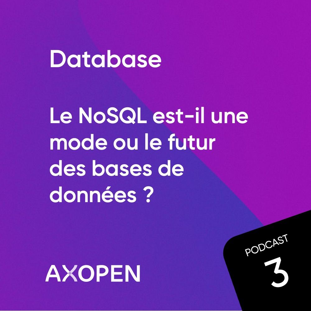 AXOPEN_Podcast3_Carre_Database_NoSQL.jpg