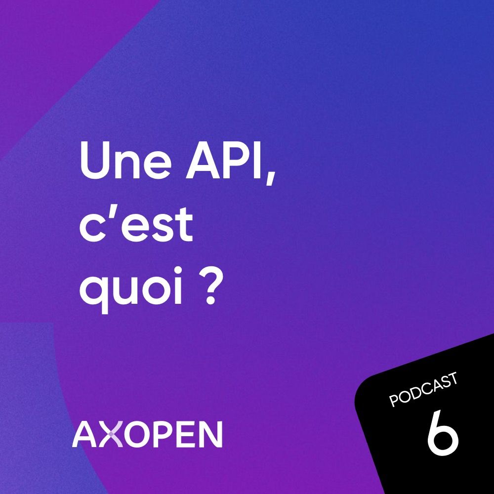 AXOPEN_Podcast6_Carre_API.jpg