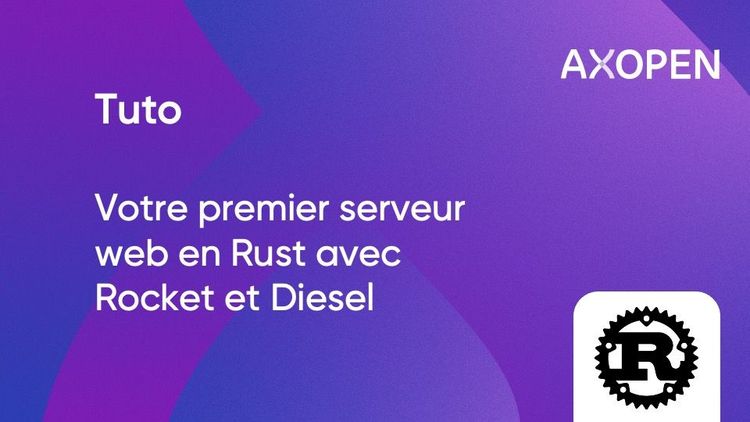 Tuto : construire un serveur web en Rust avec Rocket et Diesel